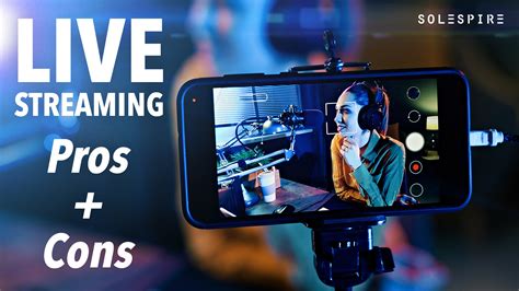 live streaming advantages and disadvantages