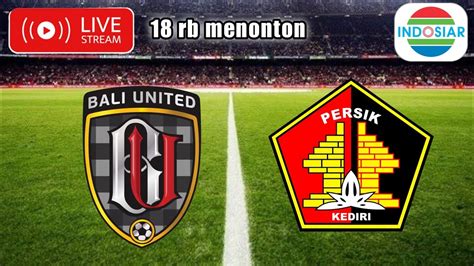 live streaming bali united vs persik kediri