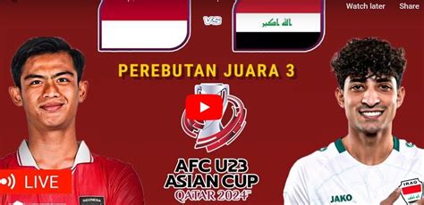 live streaming indonesia vs iraq hari ini