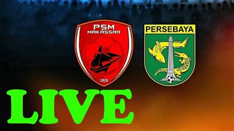 live streaming persebaya vs psm makassar