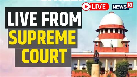 live supreme court hearing today india