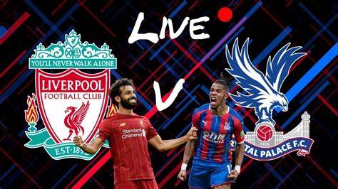 liverpool crystal palace live