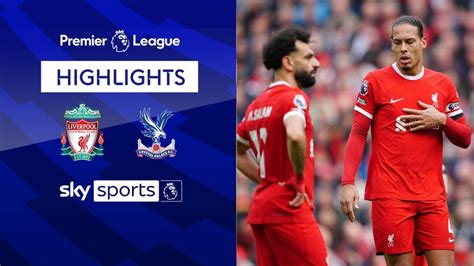 liverpool highlights sky sports