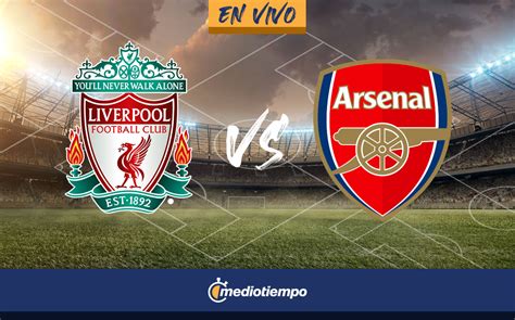 liverpool vs arsenal en vivo