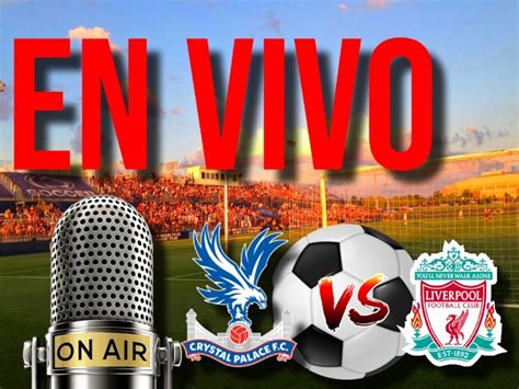 liverpool vs crystal palace en vivo