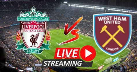 liverpool vs west ham live streaming