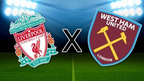 liverpool x west ham onde assistir