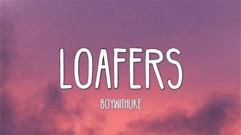 loafers boywithuke lyrics