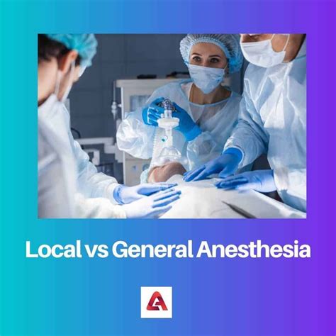 Local And General Anesthesia Difference