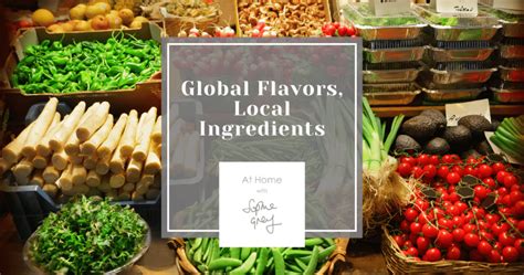 Local Ingredients, Global Flavors