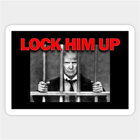 Lock Trump Up Lock Him Up TShirt TeePublic