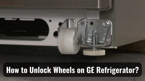 Locking Wheels On Ge Refrigerator