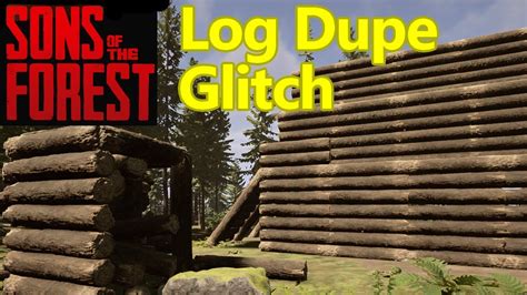 Log Duplication Glitch Sons Of The Forest