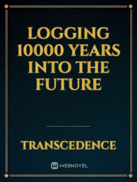 Logging 10000 Years Into The Future In