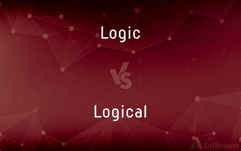 Logic Vs Logical
