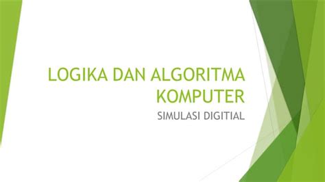 Logika dan Algoritma (Pertemuan 1) Simulasi dan Komunikasi Digital