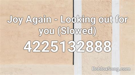 looking out for you - joy again Roblox ID