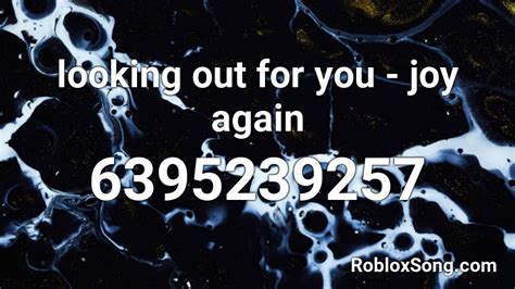 looking out for you - joy again Roblox ID - Roblox music codes