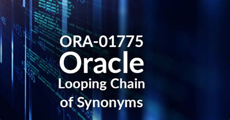 Looping Chain Synonyms Error Oracle