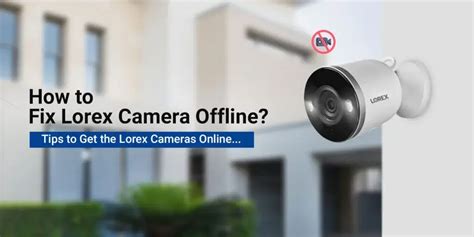 lorex camera offline fix
