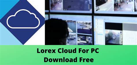 Lorex Cloud App for PC Download for Windows and MAC AQUS Tech