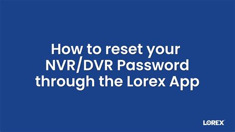 How To Fix the Lorex Invalid Username or Password Error