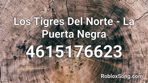 los tigres del norte songs roblox id