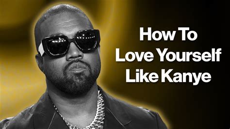 love yourself like Kanye loves Kanye