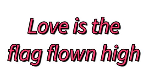 love is a flag flown high lyrics