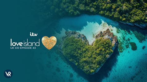 love island uk season 10 episode 43