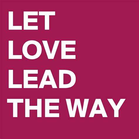 love lead the way