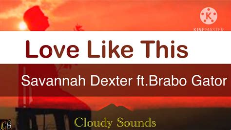 Love Like This song and lyrics by Savannah Dexter, Brabo Gator Spotify