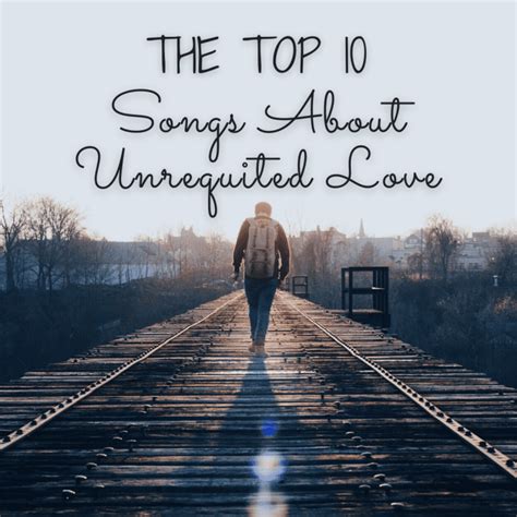 love songs about unrequited love