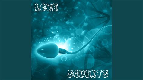 love squirts