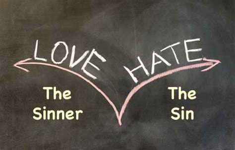 love the sinner but hate the sin