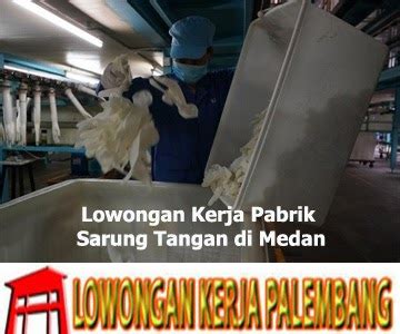 Lowongan Kerja Pabrik Sarung Tangan Di Medan
