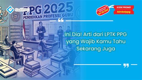 Pengumuman Penjelasan Singkat Terkait Penempatan LPTK Batch 1 PPG