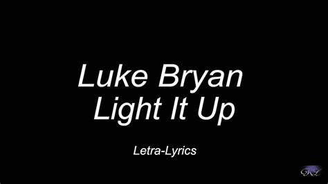 luke bryan songs lyrics youtube light it up