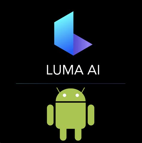 Discover the AI Revolution  Unlocking Luma AI for Android
