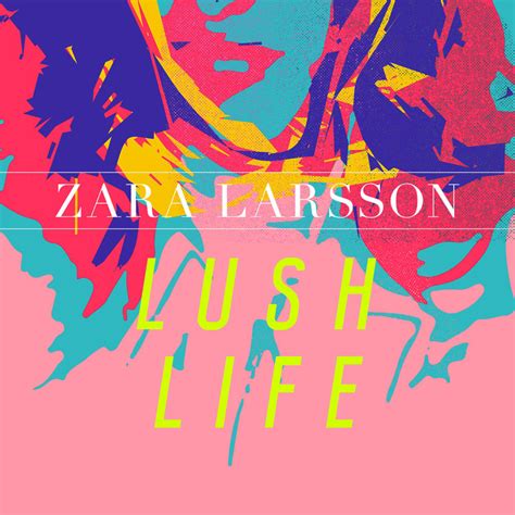 lush life zara larsson