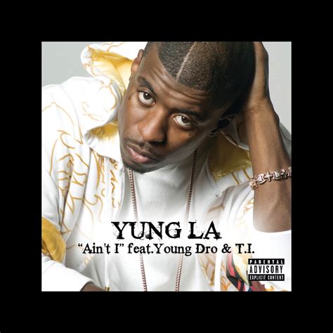 lyrics ain t i feat young dro & ti yung la