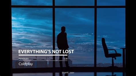 Lyrics Coldplay Everything S Not Lost