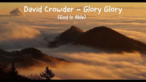 lyrics to glory glory god is able crowder
