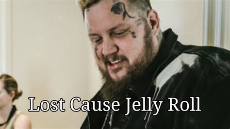 lyrics to jelly roll lost cause