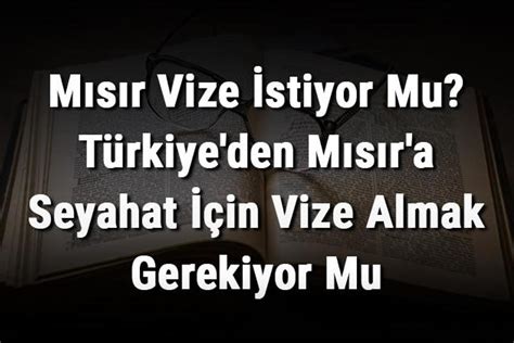 mısır türkiye'den vize istiyor mu