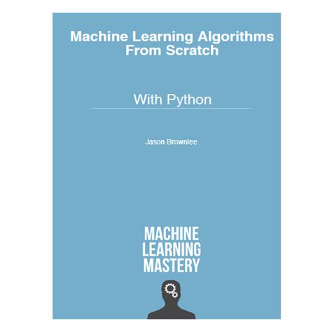machine learning algorithms from scratch with python jason brownlee