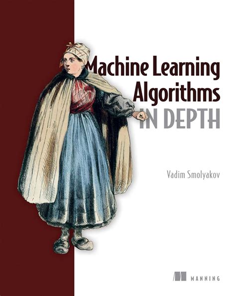 machine learning algorithms in depth