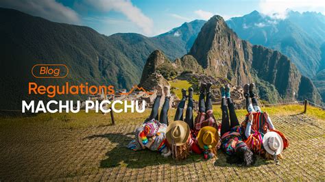 Machu Picchu Entry Regulations