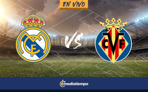 madrid vs villarreal en vivo