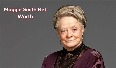 maggie smith net worth 2023